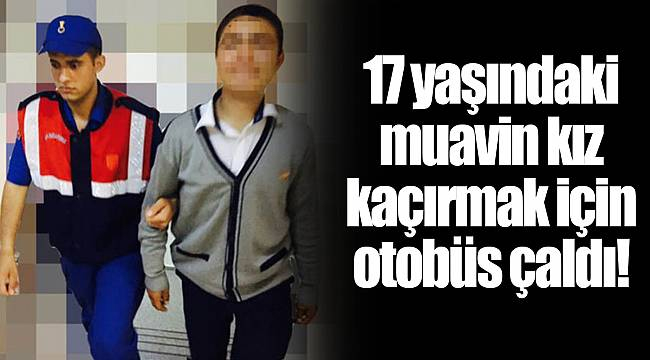 17 Yaşındaki Muavin Kız Kaçırmak Için Otobüs Çaldı! - Gündem - Gerçek fiçin Rüyada Otobüs Kaçırmak