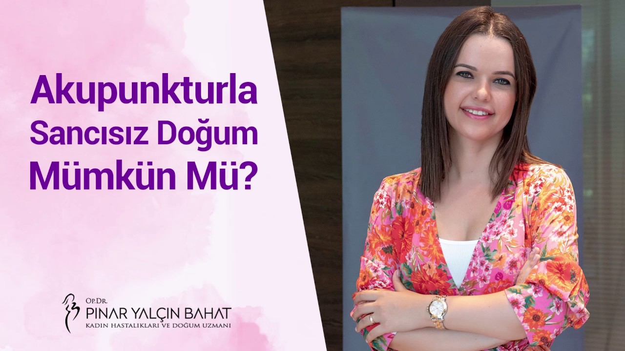 Akupunkturla Sancısız Doğum Mümkün Mü? - Youtube ile Rüyada Sancısız Doğum Yapmak Diyanet