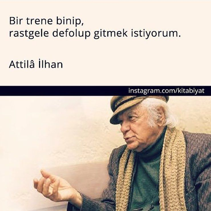 Bir Trene Binip, Rastgele Defolup Gitmek Istiyorum. - Attilâ İlhan # fiçin Rüyada Trene Binip Gitmek Ne Anlama Geliyor