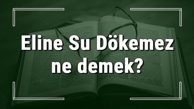 Eline Su Dökemez Ne Demek? Eline Su Dökemez Deyiminin Anlamı Ve Örnek fiçin Rüyada Saçların Tutam Tutam Eline Gelmesi Ne Demek