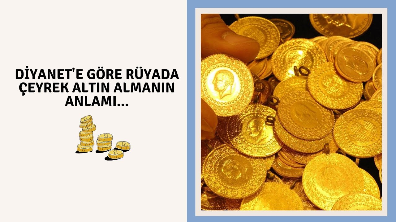 🎁Rüyada Altın Görmek Ne Demek? Diyanet&amp;#039;E Göre Rüyada Çeyrek Altın içeride Rüyada Kendi Çişini Görmek Ne Demek