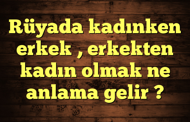 Kadın Sitesi,Sihirli Kadın fiçin Rüyada Tanıdık Bir Kadın Görmek Ne Anlama Gelir