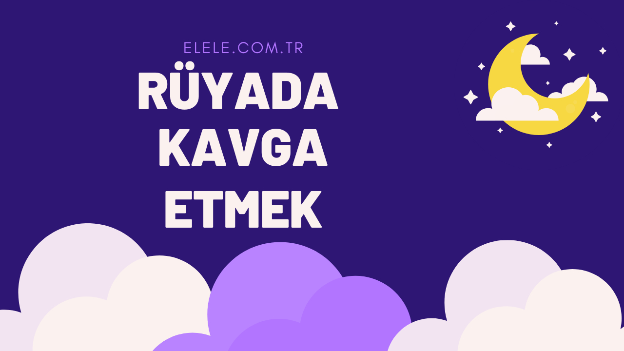 Kavga Etmek Görmek Rüya Tabiri: Rüyada Kavga Etmek Ne Anlama Gelir? ilgili Rüyada Tanıdık Biriyle Kavga Etmek Ne Anlama Gelir