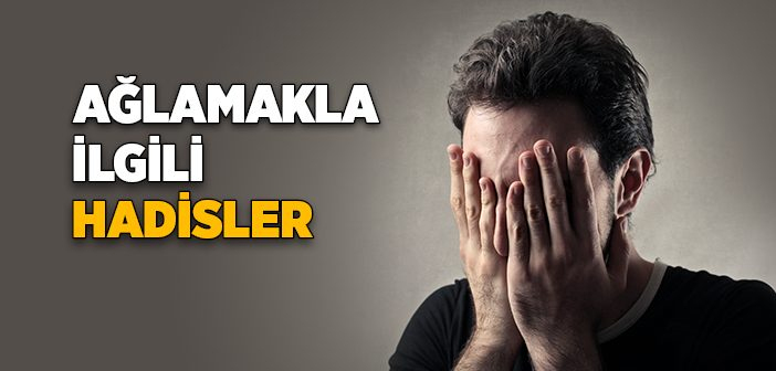 Ölünün Arkasından Ağlamak Ve Ağıt Yakmak Ile İlgili Hadisler | İslam Ve ile Rüyada Ölünün Arkasından Ağlamak