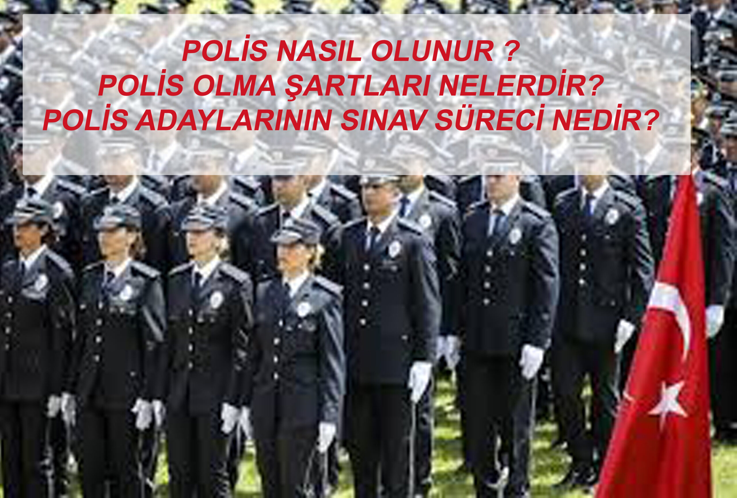 Polis Nasıl Olunur, 2020 Polis Olma Süreçleri Nelerdir? ile Rüyada Sivil Polise Yakalanmak Ne Anlama Gelir