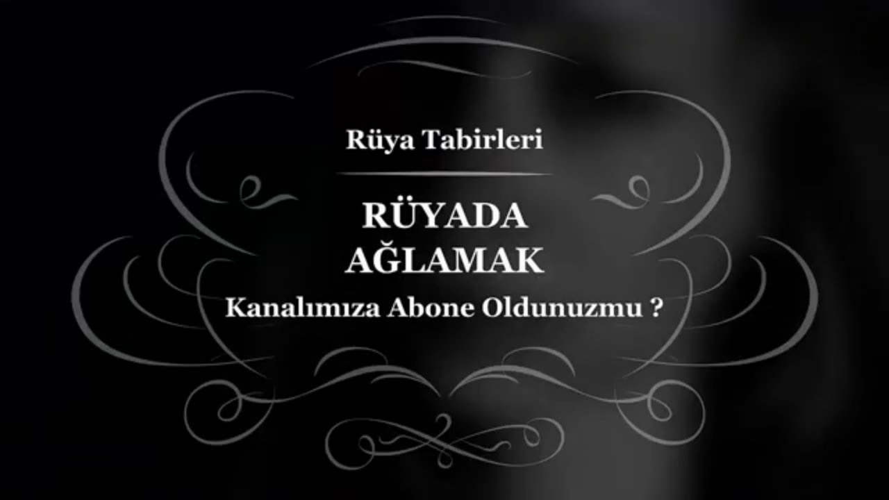 Rüyada Ağladığını Görmek, Ağlamak, Acı Çekmek, Göz Yaşı, Gülmek, Tabiri tamamen Rüyada Ölmüş Birinin Ağladığını Görmek