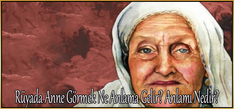 Rüyada Anne Görmek Ne Anlama Gelir? Anlamı Nedir? - Ilahirahmet Islami fiçin Rüyada Kendini Ağlarken Görmek Ne Anlama Gelir