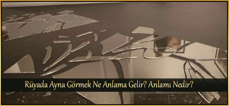 Rüyada Ayna Görmek Ne Anlama Gelir? Anlamı Nedir? - Ilahirahmet Islami içeride Rüyada Şiddetli Fırtına Görmek Ne Anlama Gelir