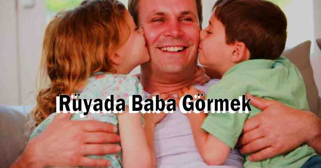 Rüyada Baba Görmek Ne Demek Ne Anlama Gelir? - 35 İzmir Haberleri tamamen Rüyada Ölmüş Babayı Öpmek