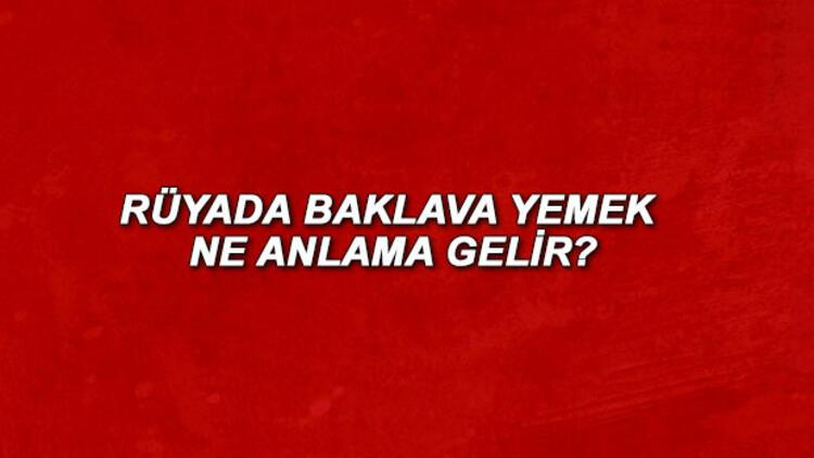 Rüyada Baklava Yemek Ne Anlama Gelir? Rüyada Baklava Görmek Ve Yapmak fiçin Rüyada Kek Yapmak Ne Anlama Gelir Diyanet