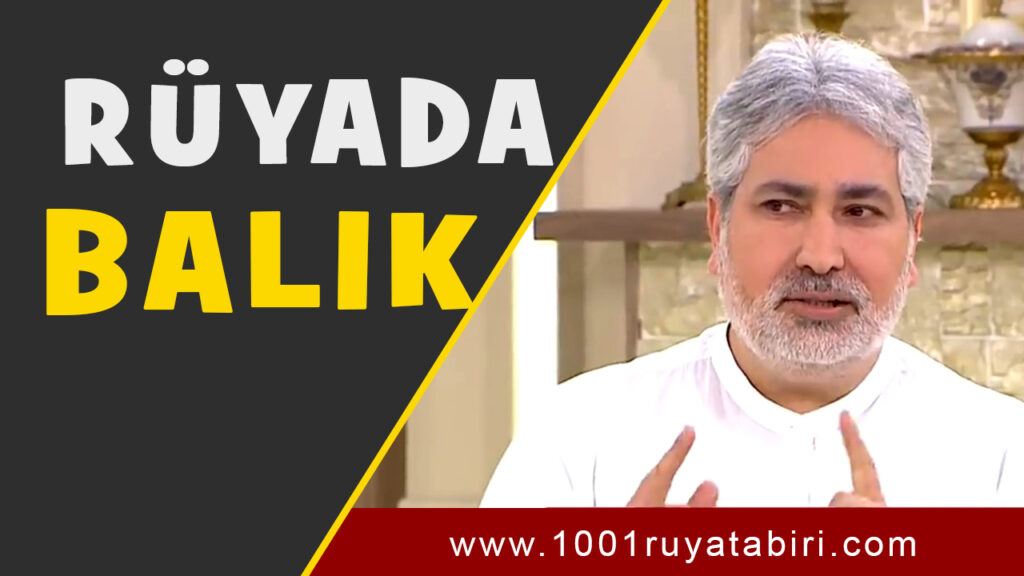 Rüyada Balık Görmek, Rüyada Balık Tutmak - 1001Ruya ile Rüyada Taşindiğini Görmek Diyanet