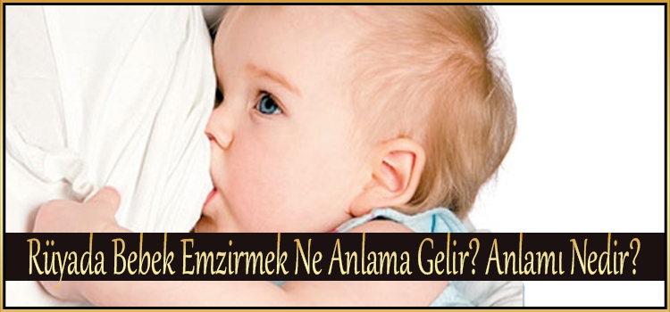 Rüyada Bebek Emzirmek Ne Anlama Gelir? Anlamı Nedir? - Ilahirahmet fiçin Rüyada Tuvalet Bulamamak Ne Anlama Gelir