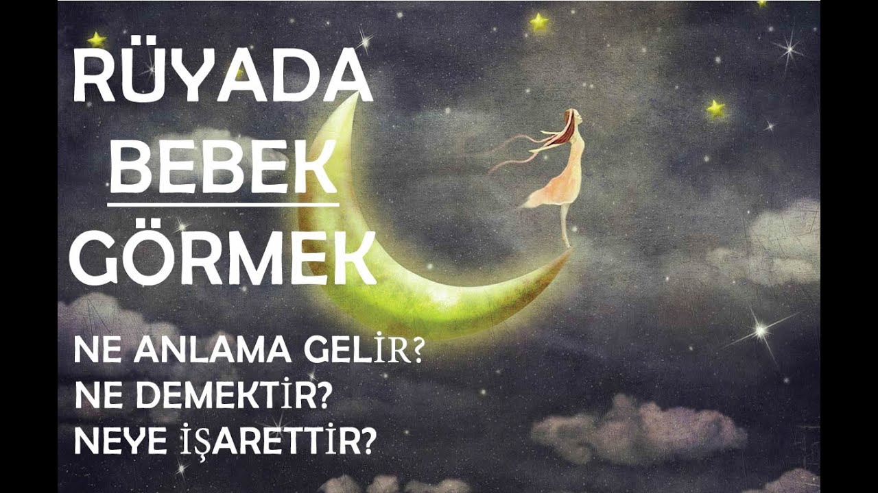 Rüyada Bebek Görmek Ne Demek? - Youtube tamamen Ruyada Tutuklanma Nedir