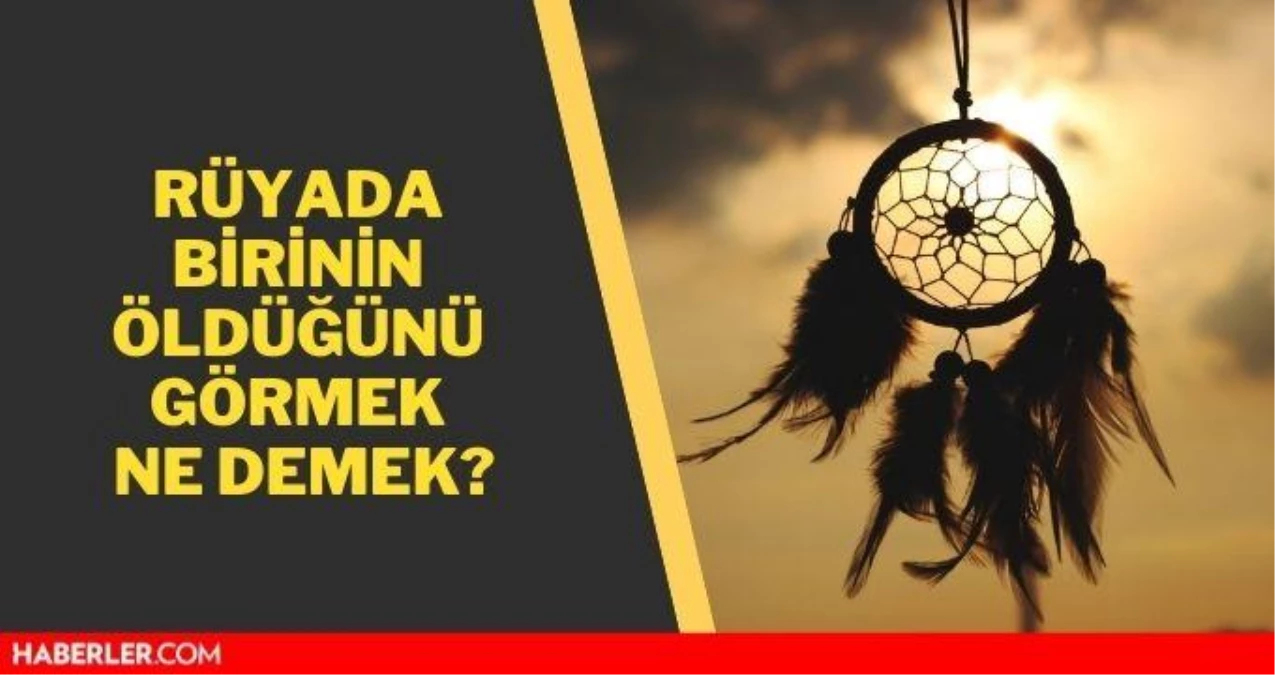 Rüyada Birinin Öldüğünü Duymak Ne Anlama Geliyor? Rüyada Ölü Birini içeride Rüyada Ölmüş Arkadaşını Görmek