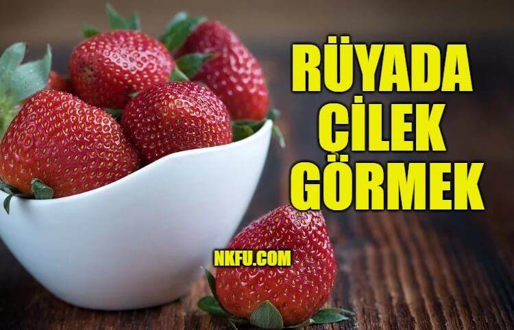 Rüyada Çilek Görmek Ne Anlama Gelir? Çilek Yemek Toplamak Nedir? tamamen Rüyada Tatlı Pasta Görmek Ne Anlama Gelir