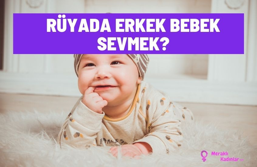 Rüyada Erkek Bebek Doğurmak Nedir? Emzirmek Veya Sevmek? | Meraklı Kadınlar ile Rüyada Mavi Gözlü Bebek Sevmek