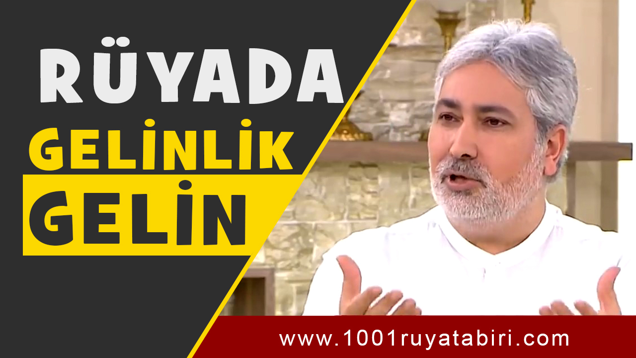 Rüyada Gelin Görmek, Rüyada Gelin Olmak, Gelin Damat - 1001Ruya tamamen Rüyada Taşindiğini Görmek Diyanet