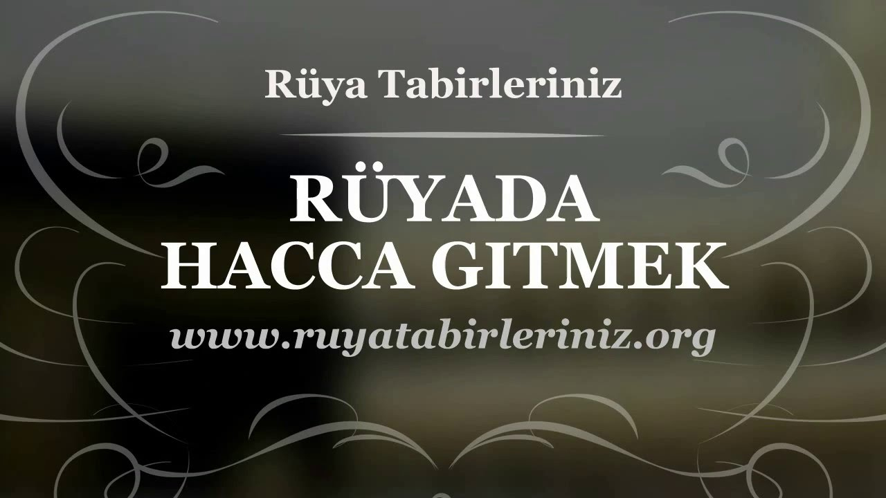 Rüyada Hacca Gitmek - Rüya Tabirleri, Rüya Yorumu - Youtube içeride Rüyada Kuaföre Gitmek