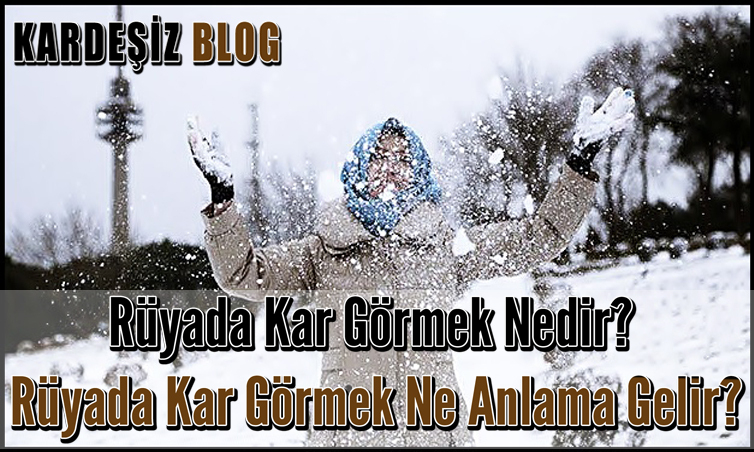 Rüyada Kar Görmek Nedir? Rüyada Kar Görmek Ne Anlama Gelir? amaçlanan Rüyada Kar Küremek