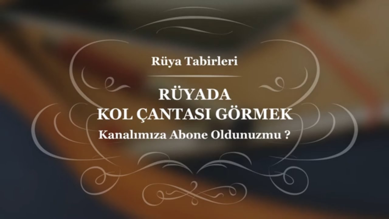 Rüyada Kol Çantası Görmek - Rüya Tabirleri, Rüya Yorumu - Youtube ilgili Rüyada Sırt Çantası Görmek