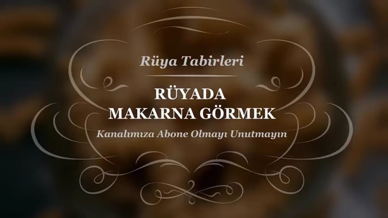 Rüyada Makarna Görmek, Pişirmek, Yemek | Rüya Tabirleri - Youtube amaçlanan Rüyada Makarna Paketi Görmek