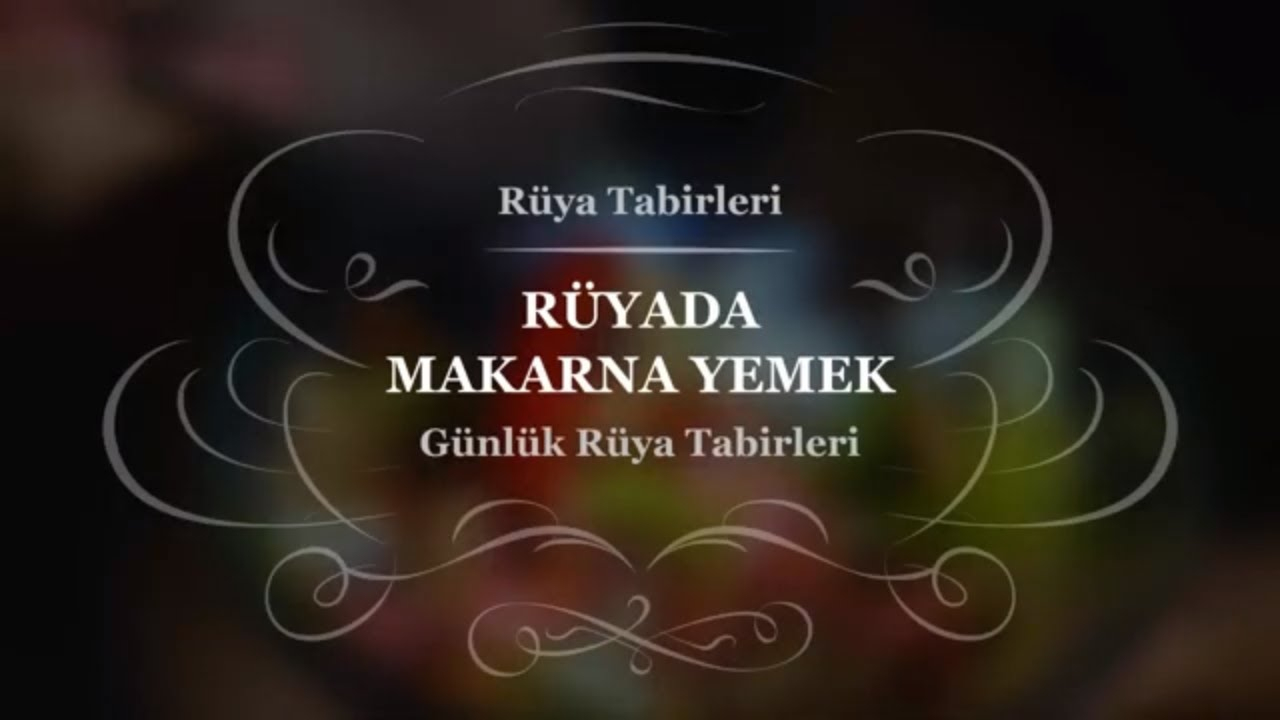 Rüyada, Makarna Yemek, Görmek, Yapmak, Pişirmek, Tabiri Ve Yorumu amaçlanan Rüyada Makarna Görmek