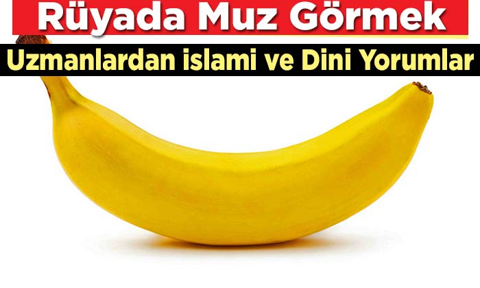 Rüyada Muz Görmek Ne Anlama Gelir? | Uyan 32 fiçin Rüyada Platonik Aşkını Görmek Ne Anlama Gelir