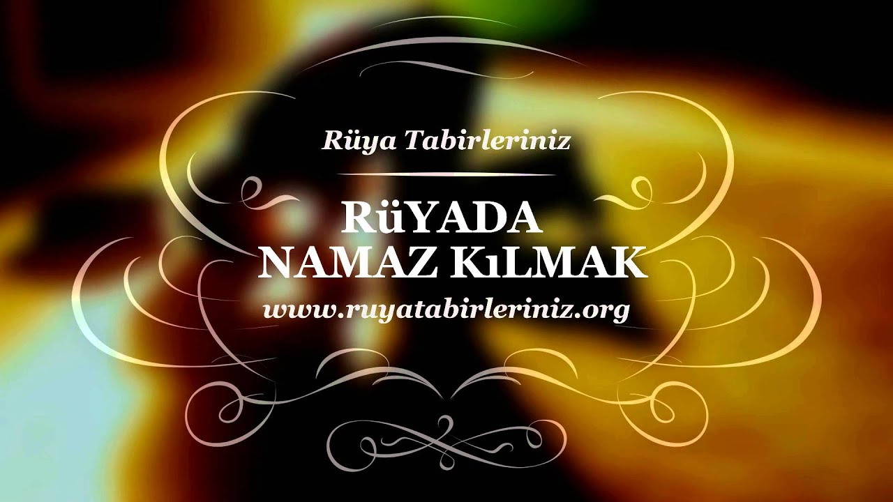 Rüyada Namaz Kılmak - Rüya Tabirleri, Rüya Yorumları - Youtube fiçin Rüyada Namaz Kılmak Ihya