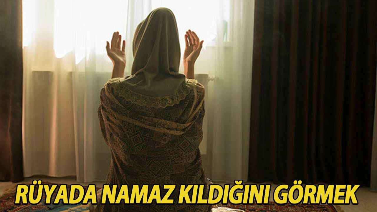 Rüyada Namaz Kılmaya Çalışmak Ne Demek? Rüyada Namaz Kılanları Görmek fiçin Rüyada Namaz Kılmak Ihya