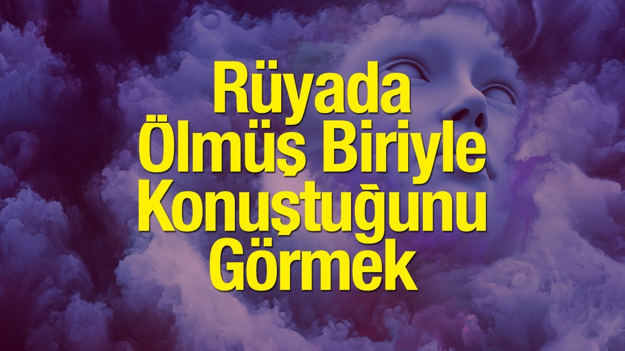 Rüyada Ölü Biriyle Konuşmak Kötü Mü Algılanır? Rüyada Rüyada Ölü İle fiçin Rüyada Ölmüş Arkadaşını Görmek