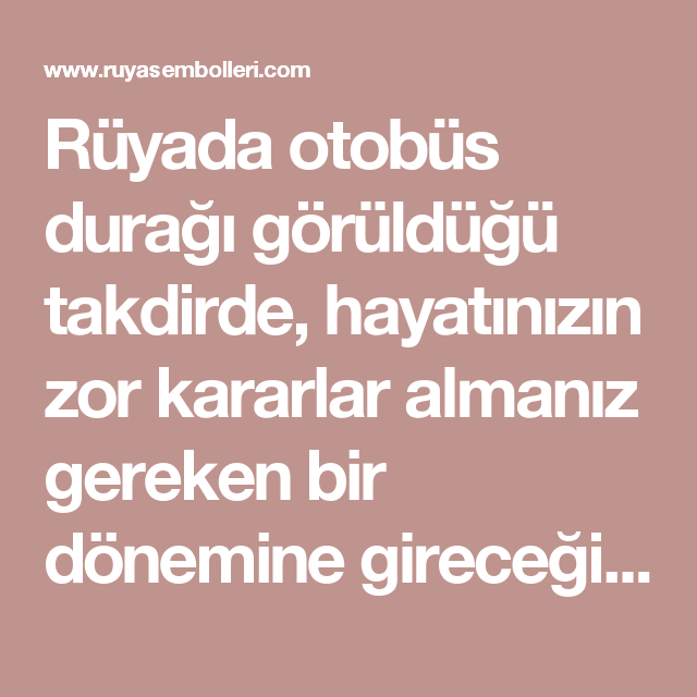 Rüyada Otobüs Durağı Görüldüğü Takdirde, Hayatınızın Zor Kararlar amaçlanan Rüyada Otobüs Görmek