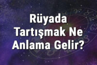 Rüyada Tartışmak Ne Anlama Gelir? Rüyada Anne, Baba Ve Biriyle ilgili Rüyada Tanıdık Biriyle Evlenmek Ne Anlama Gelir