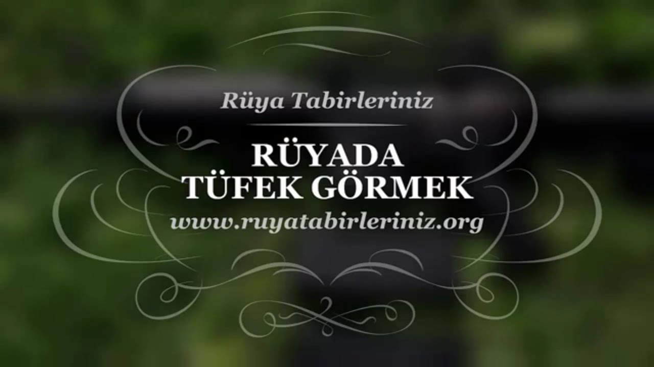 Rüyada Tüfek Görmek - Rüya Yorumu, Rüya Tabirleri - Youtube tamamen Rüyada Tüfek Görmek Ne Anlama Gelir