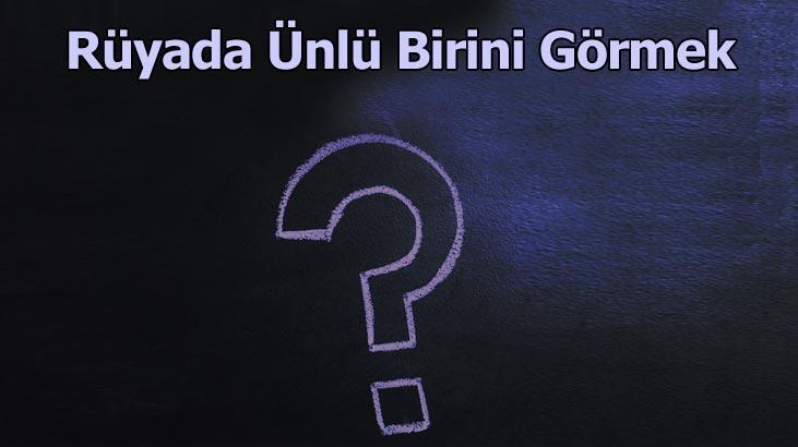 Rüyada Ünlü Birini Görmek Ne Demek? Ünlü Sanatçı İle Erkek, Kadın İle ile Rüyada Polisle Konuşmak