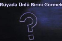 Rüyada Ünlü Görmek Ne Anlama Gelir? Rüyada Ünlü Biriyle Konuşmak Neye ilgili Rüyada Ünlü Biriyle Öpüşmek Ne Anlama Gelir