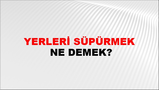 Yerleri Süpürmek Nasıl Yazılır? - Ntv Haber ilgili Rüyada Süpürgeyle Yerleri Süpürmek