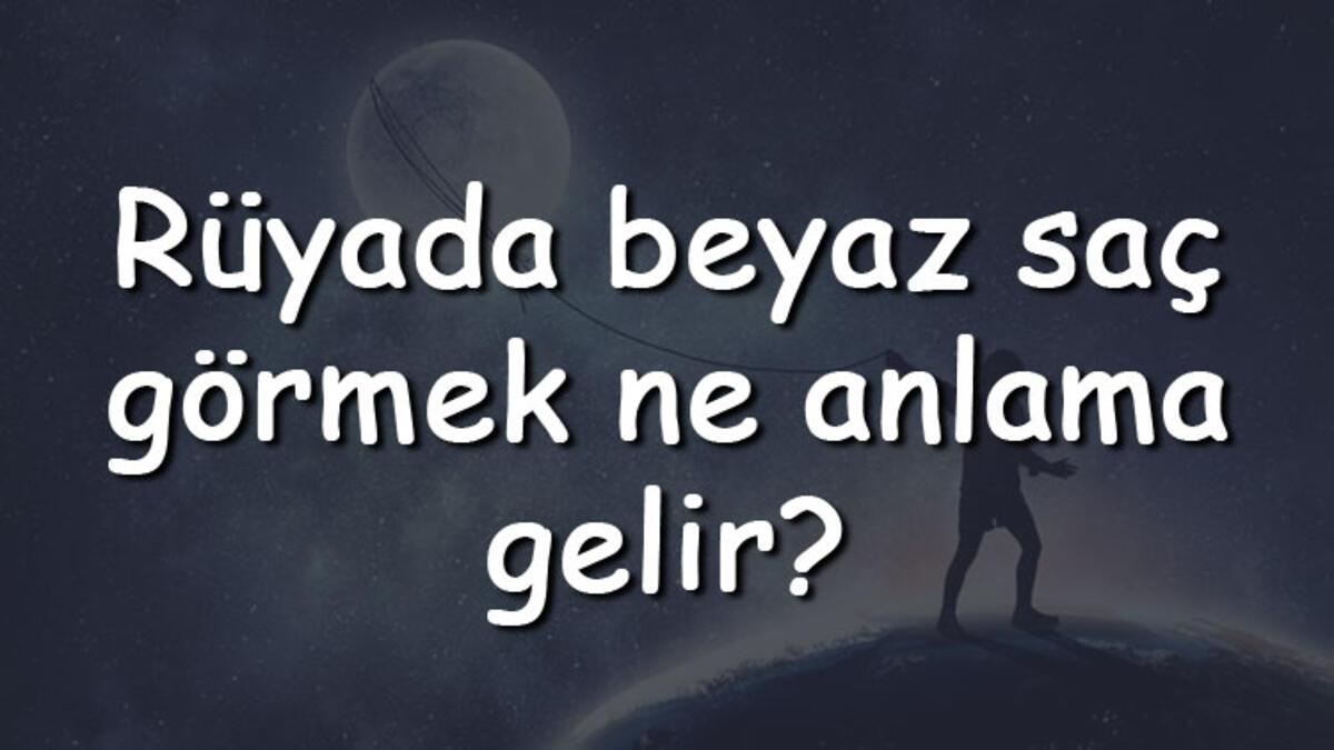 Rüyada Beyaz Saç Görmek Ne Anlama Gelir? Rüyada Beyaz Saç Teli Koparmak ilgili Saçların Koparak Dökülmesi Ne Anlama Gelir