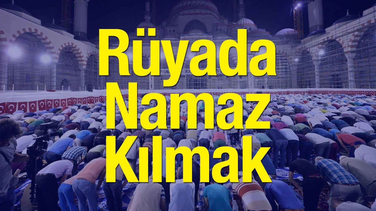 Rüyada Namaz Kılmak İyiye Mi Delalet Eder? Rüyada Namaz Kıldığını amaçlanan Tanıdık Birinin Namaz Kıldığını Görmek Ne Anlama Gelir