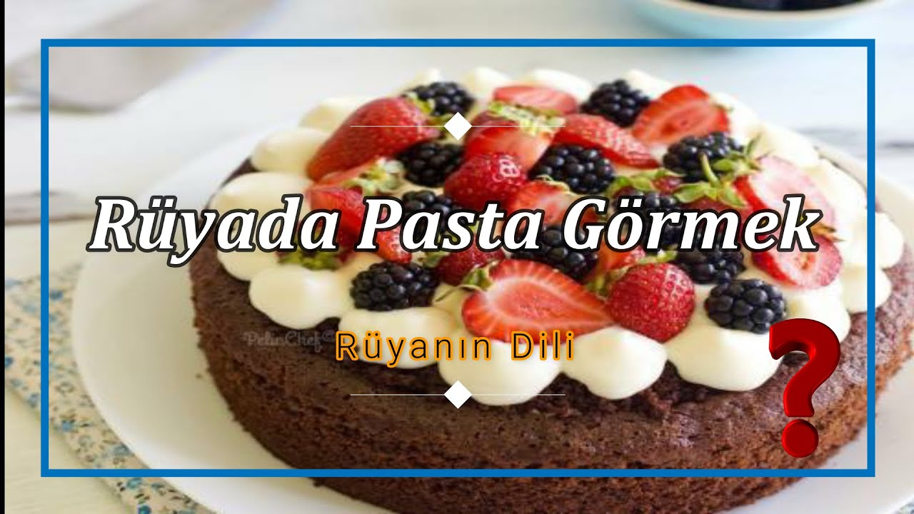 Rüyada Pasta Görmek (Rüya Tabiri) - Youtube ile Rüyada Yemek Görmek