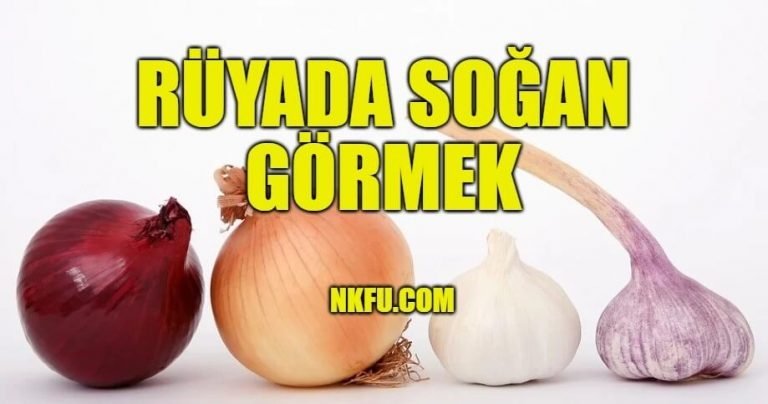 Rüyada Soğan Görmek Ne Anlama Gelir? Soğan Yemek, Dikmek amaçlanan Rüyada Yeşil Soğan Görmek Ihya