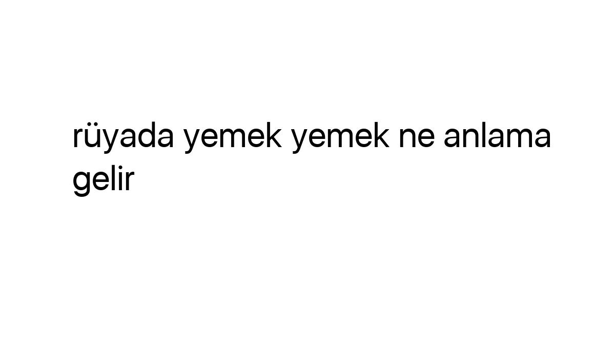 Rüyada Yemek Yemek Ne Anlama Gelir | Igrus amaçlanan Rüyada Uzun Makarna Yemek Ne Anlama Gelir