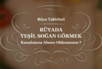 Rüyada Yeşil (Taze)Soğan Görmek, Yemek, Almak, Toplamak | Rüya içeride Rüyada Yeşil Soğan Görmek Ihya